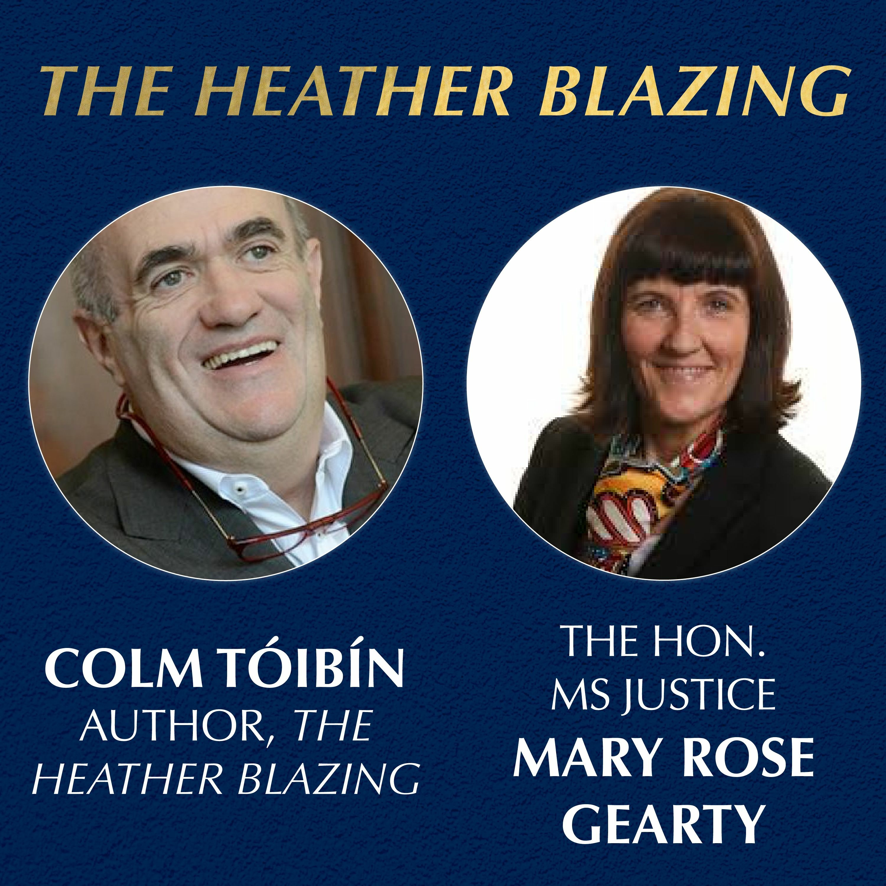 The Heather Blazing in Conversation with Colm Tóibín & The Hon. Ms. Justice Mary Rose Gearty episode artwork