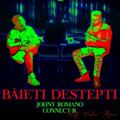 Johnny Romano X Connect R. - Baieti Destepti (Arty Violin Remix)