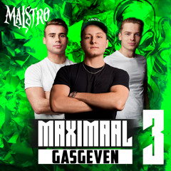 MAISTRØ & REVELLERS - MAXIMAAL GASGEVEN 3.0 (Hosted By MC Focus)
