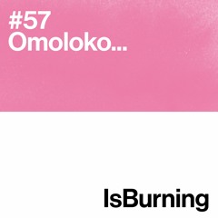 Omoloko... Is burning #57