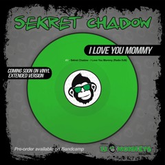 Sekret Chadow - I Love You Mommy (Radio Edit)