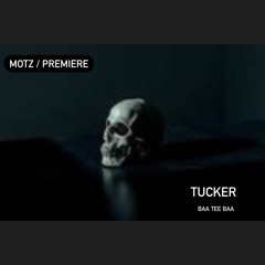 MOTZ Premiere: Tucker - BAA TEE BAA [FREE DL]