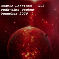 Cosmic Session 003 - Peak-Time Techno - December 2020