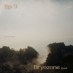 Ep. 3 - Bryozone [Live]