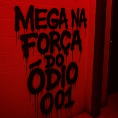 Mega na Força do Ódio 001 - DJ YAN DO FLAMENGO , DJ GEBE , DJ LUKAS LT