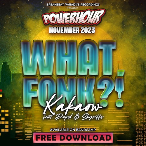Kakaow - What, Fonk! Feat. Dupel & Skyriffs (BBP Free Powerhour Download - Nov 2023)
