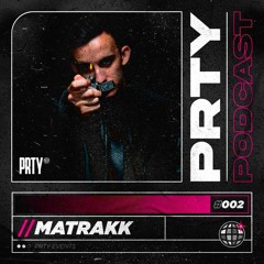 PRTY PODCAST // 002 - MATRAKK