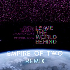 SHM - Leave The World Behind (EMPIRE OF TWO REMIX)