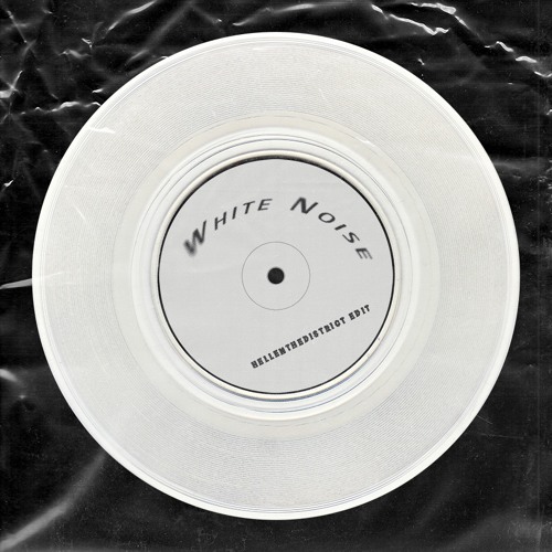WHITE NOISE HELLENTHEDISTRICT SPEED DNB EDIT (FREE DL)