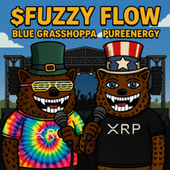 $FUZZY FLOW -  Blue Grasshoppa and PureEnergy
