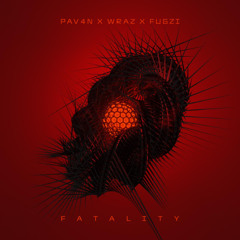 Wraz & PAV4N & Fugzi - Fatality