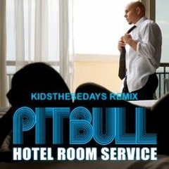 Hotel Room Service (KIDSTHESEDAYS Remix) *FILTERED VOCALS* DL for Clean