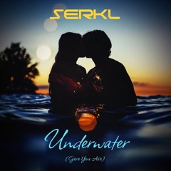 SERKL - Underwater (Give You Air) [Euphoric Hardstyle]