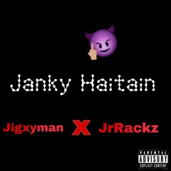 Jigxyman × JrRackz - Janky Haitian(remix)
