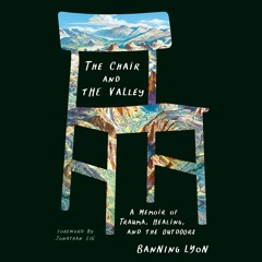 "The Chair and the Valley" by Banning Lyon, Foreword by Jonathan Eig; read by Banning Lyon