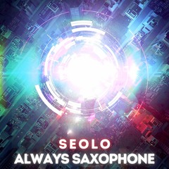 Seolo - Always Saxophone (Radio Edit)