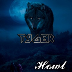 TYGER - Howl