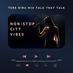 Tera Bina Talk That Talk