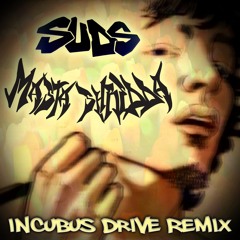 Incubus Drive (Masta Shredda & Suds ReSlap)