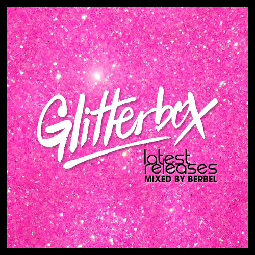 Glitterbox - Latest Releases (Mixed By Berbel)