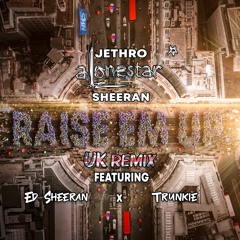 RAISE EM UP (REMIX) Ft. Ed Sheeran & Trunkie (Prod by Herbert Skillz)