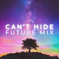 Can't Hide - Future Remix
