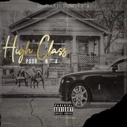 HIGH CLASS POOR NIGGA FT CASHTALK & STONES K.O.T.H.