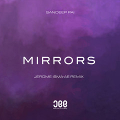 Premiere: Sandeep Pai - Mirrors (Jerome Isma-Ae Remix) [JEE Productions]