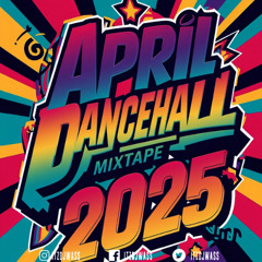April Dancehall Mix 2025 - (DJWass)