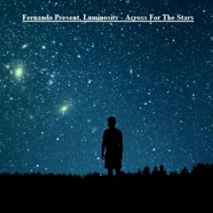 Fernando Present.Luminosity - Across For The Stars