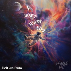 I Don't Want You - Left on Pluto