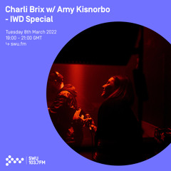 Charli Brix w/ Amy Kisnorbo – IWD Special 08TH MAR 2022