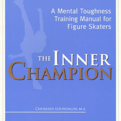 Access KINDLE 📙 The Inner Champion : A Mental Toughness Training Manual for Figure S