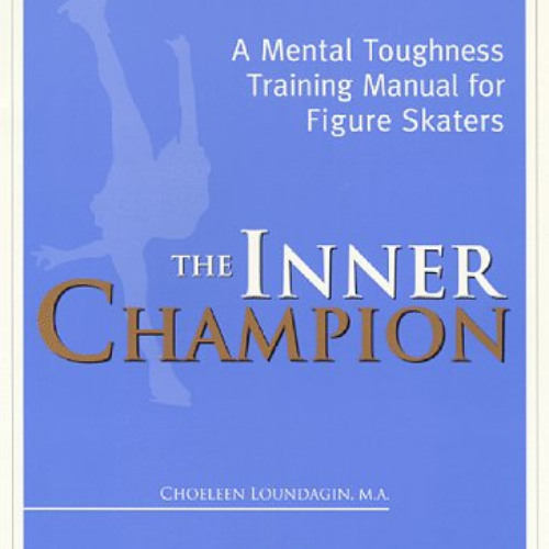 [Download] EBOOK 📮 The Inner Champion : A Mental Toughness Training Manual for Figur