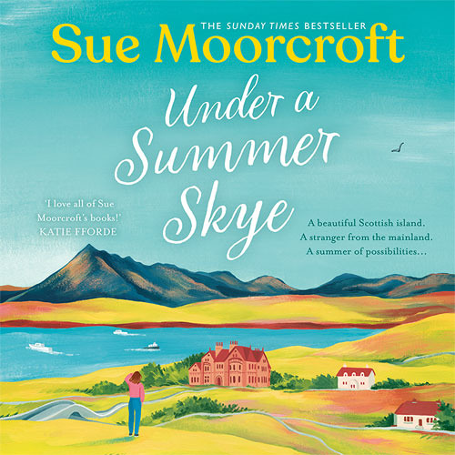 Under a Summer Skye, By Sue Moorcroft, Read by Helen McAlpine