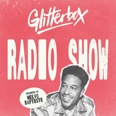 Glitterbox Radio Show 442: Hosted by Melvo Baptiste