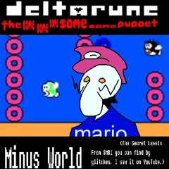 Minus World (The Secret Levels Unlockable Via Glitches In SMB1) [Deltarune The 5same Puppet]