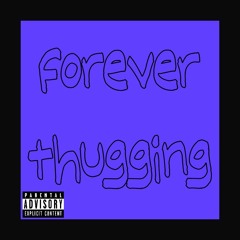 forever thugging