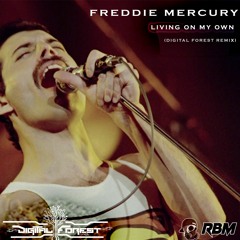 Freddie Mercury - Living On My Own (Digital Forest Rmx)