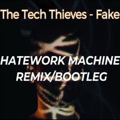 The Tech Thieves - Fake (Hatework Machine Bootleg) FREE DOWNLOAD