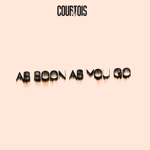 As Soon As You Go (Courtois Extended Remix)