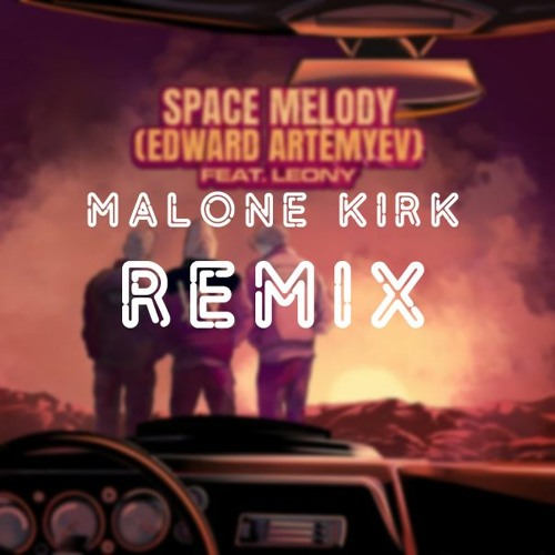 VIZE x Alan Walker – Space Melody (Edward Artemyev) feat. Leony (Malone Kirk Remix)