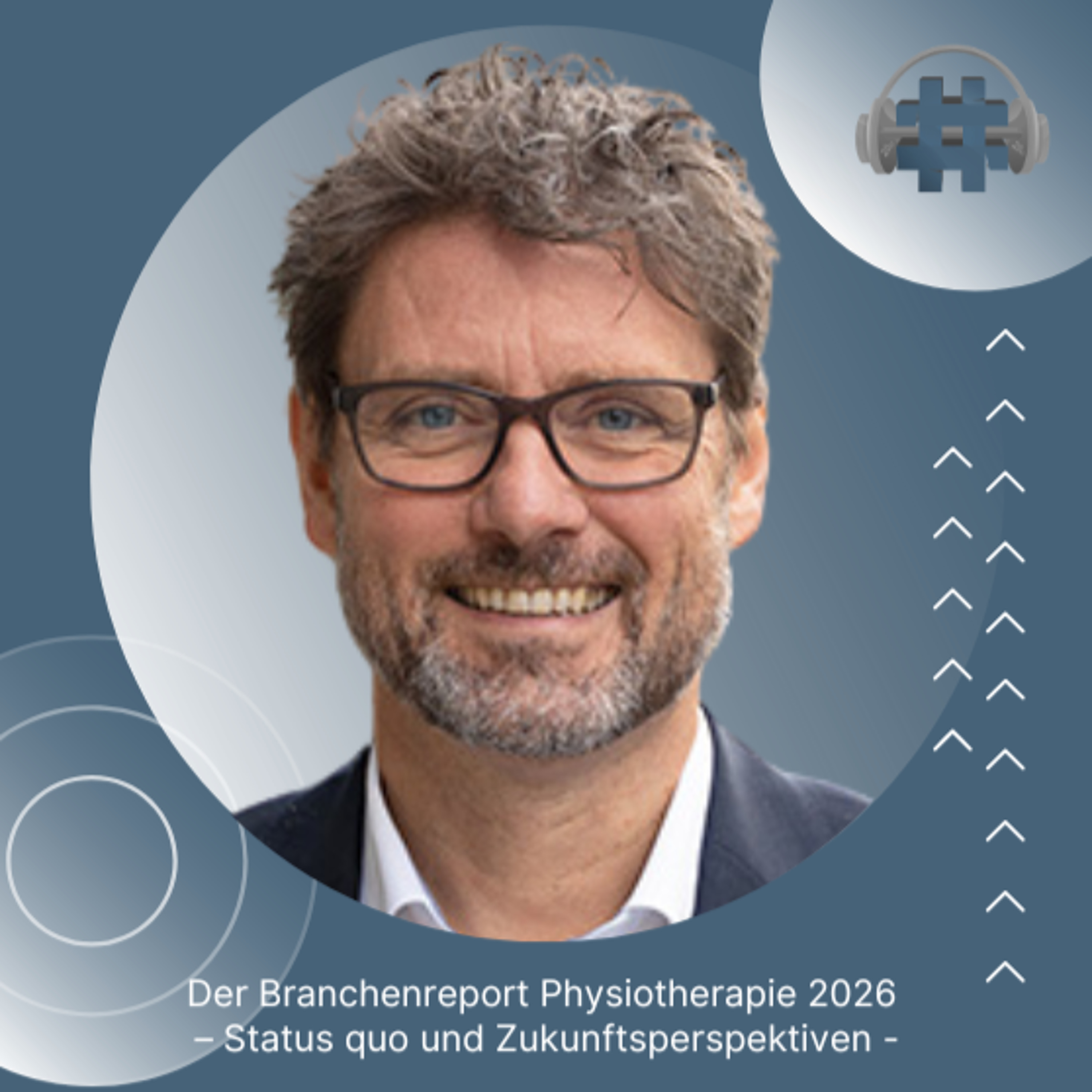 Folge 182 - Der Branchenreport Physiotherapie 2026 – Status quo und Zukunftsperspektiven episode artwork