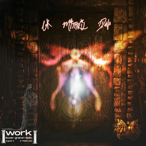 WORK w/ lak, d!ana, & Mithril @ Lower Grand Radio 08/04/2021