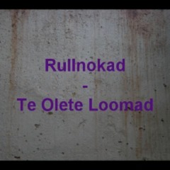 Rullnokad - Te Olete Loomad