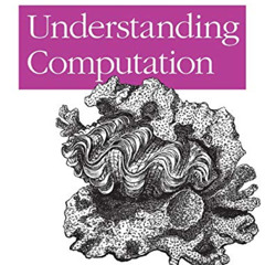 VIEW EPUB 📕 Understanding Computation: From Simple Machines to Impossible Programs b