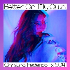 Better On My Own (Remix) - Christina Federico x 9D4