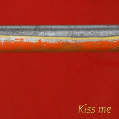 kiss me (be free)
