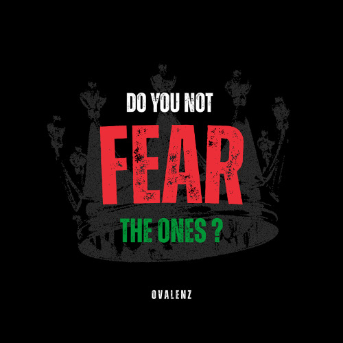 Do You Not Fear The Ones?