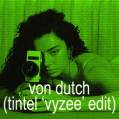 Von Dutch (Tintel 'VYZEE' Edit)